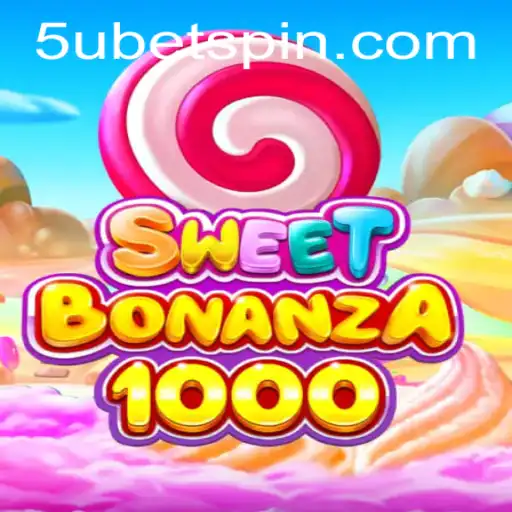 Discover the Exciting World of SweetBonanza1000 and 5UBET